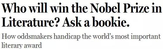 《紐約客》雜志2014年刊發(fā)過(guò)一篇“諾貝爾獎(jiǎng)競(jìng)猜史”的文章，介紹了一位“業(yè)余寫(xiě)點(diǎn)詩(shī)”的Ladbrokes賠率編制人員的工作：接觸文學(xué)圈、逛文學(xué)論壇、刷作者的twitter，然后編寫(xiě)獲獎(jiǎng)賠率表。